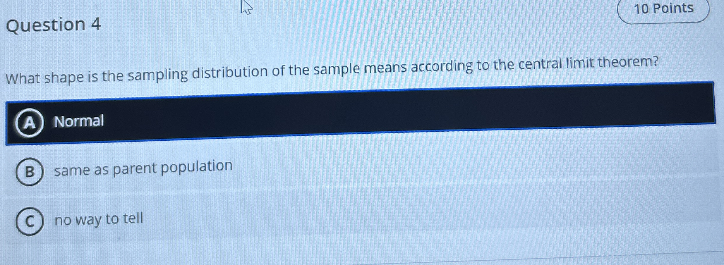 Question 4 1 0 Points What shape is the sampling