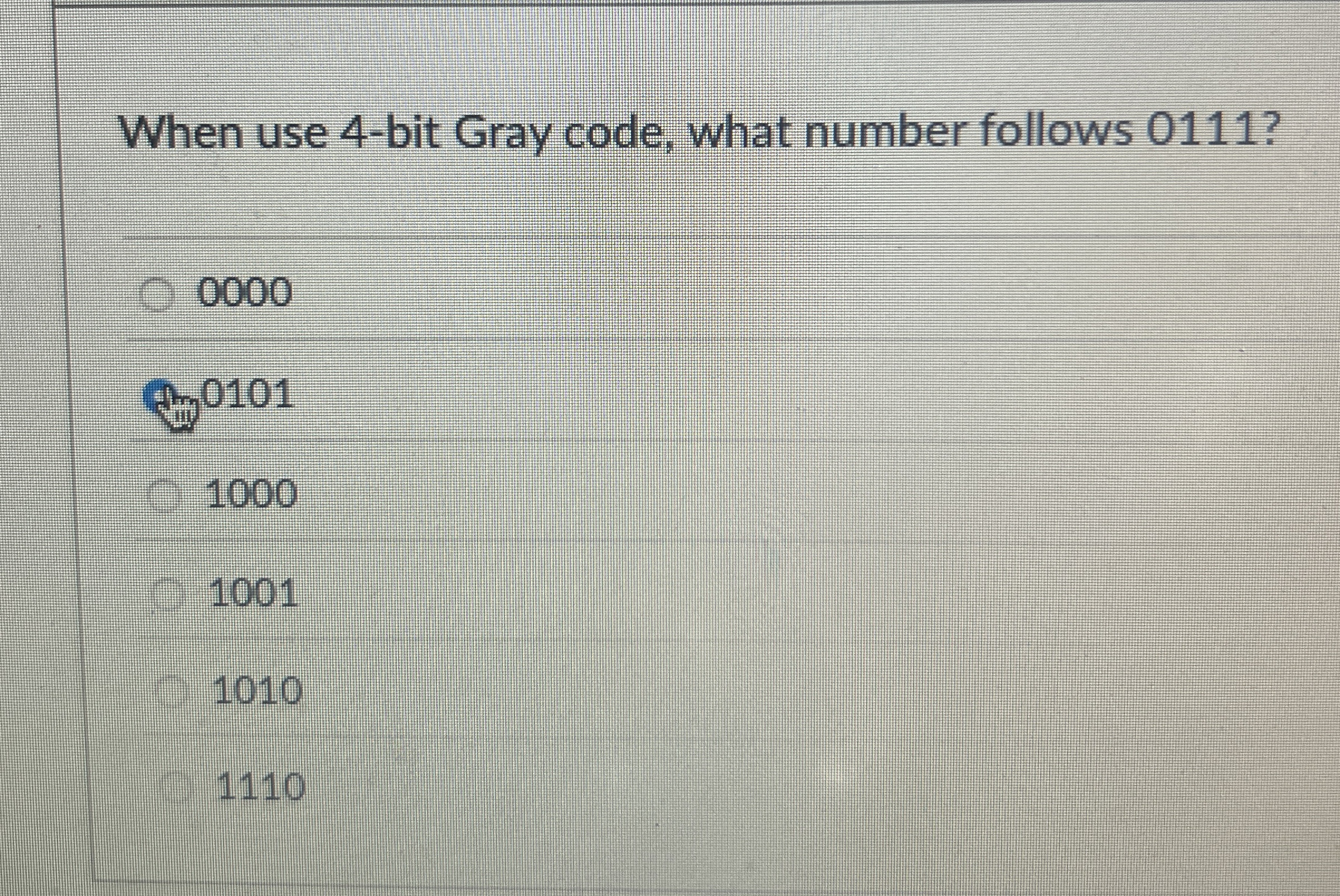 When use 4 - bit Gray code, what number follows 0