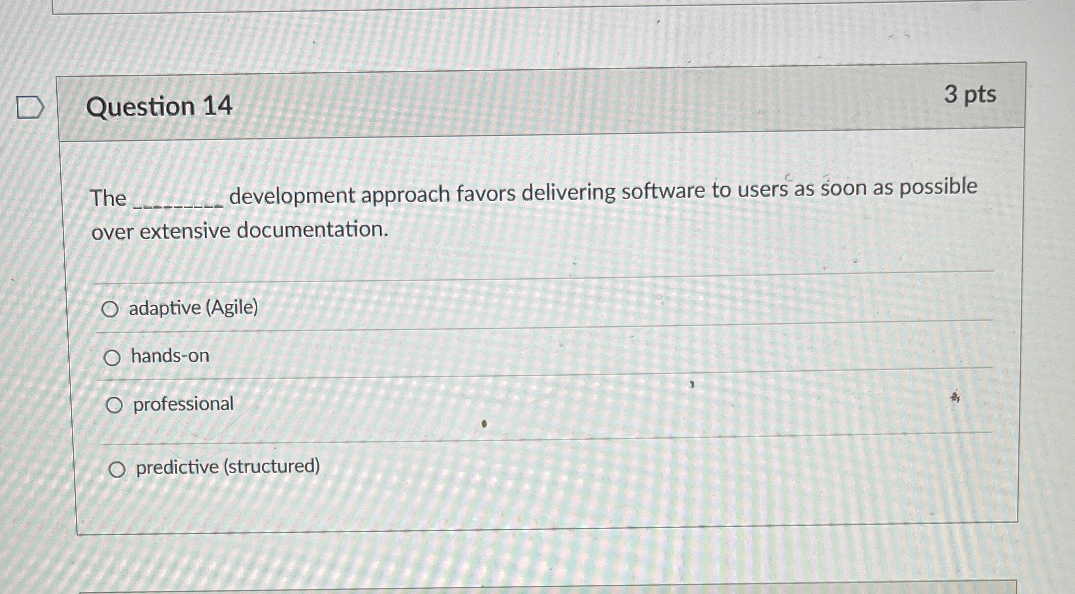 Question 1 4 3 pts The development approach