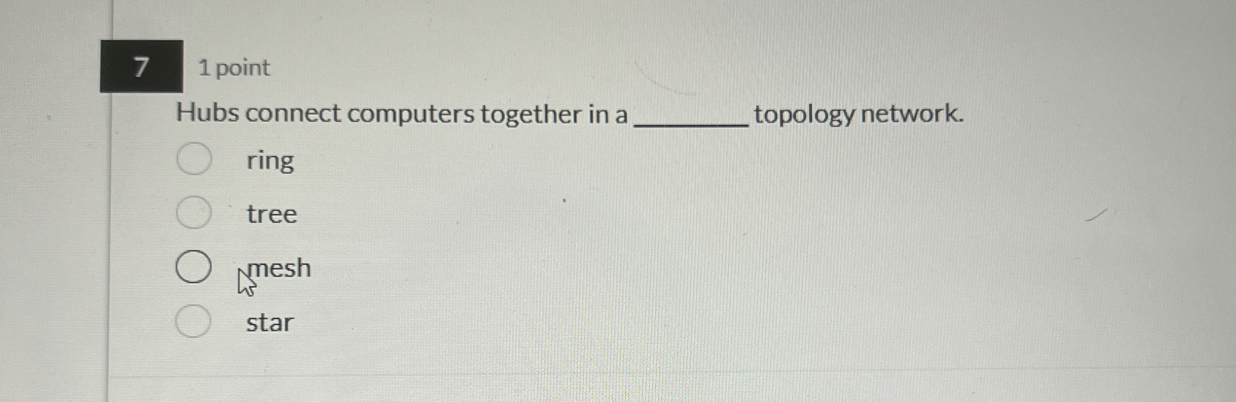 7 1 point Hubs connect computers together in a