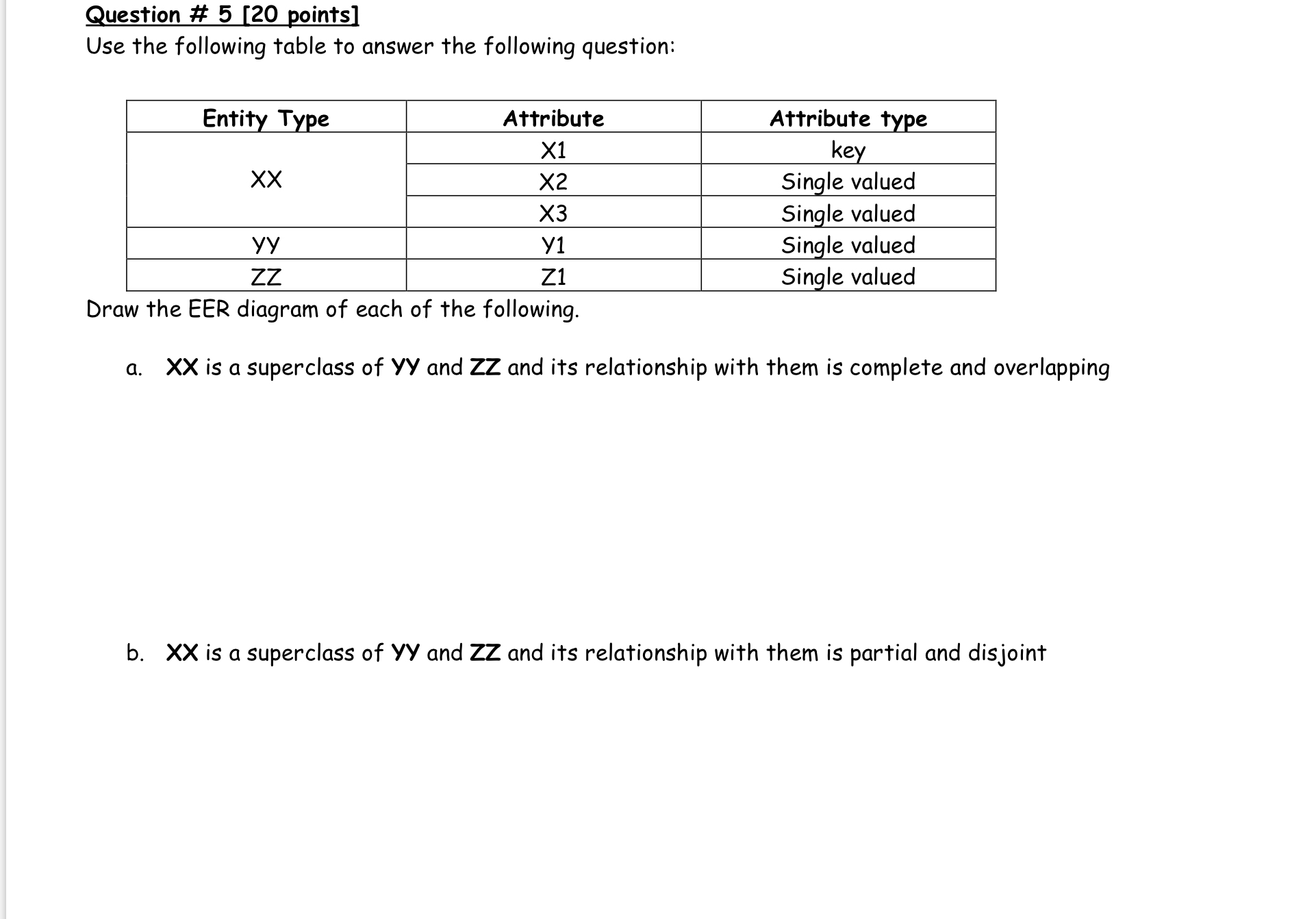 Question # 5 [ 2 0 points ] Use the following