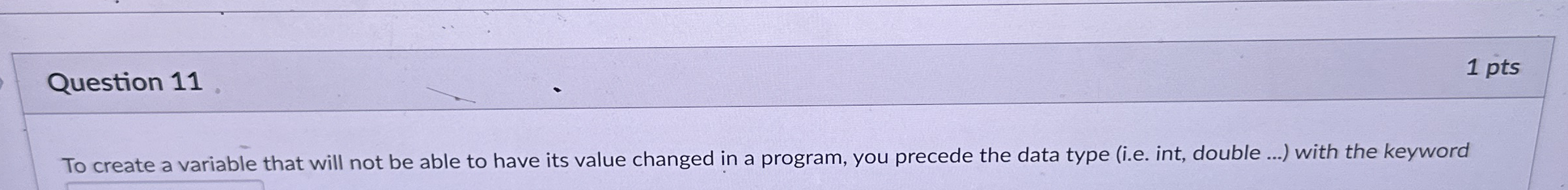 Question 1 1 1 pts To create a variable that will
