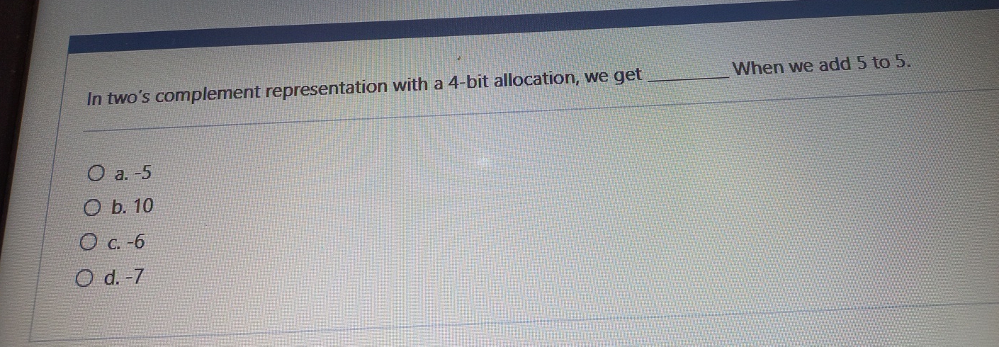 In two's complement representation with a 4 - bit