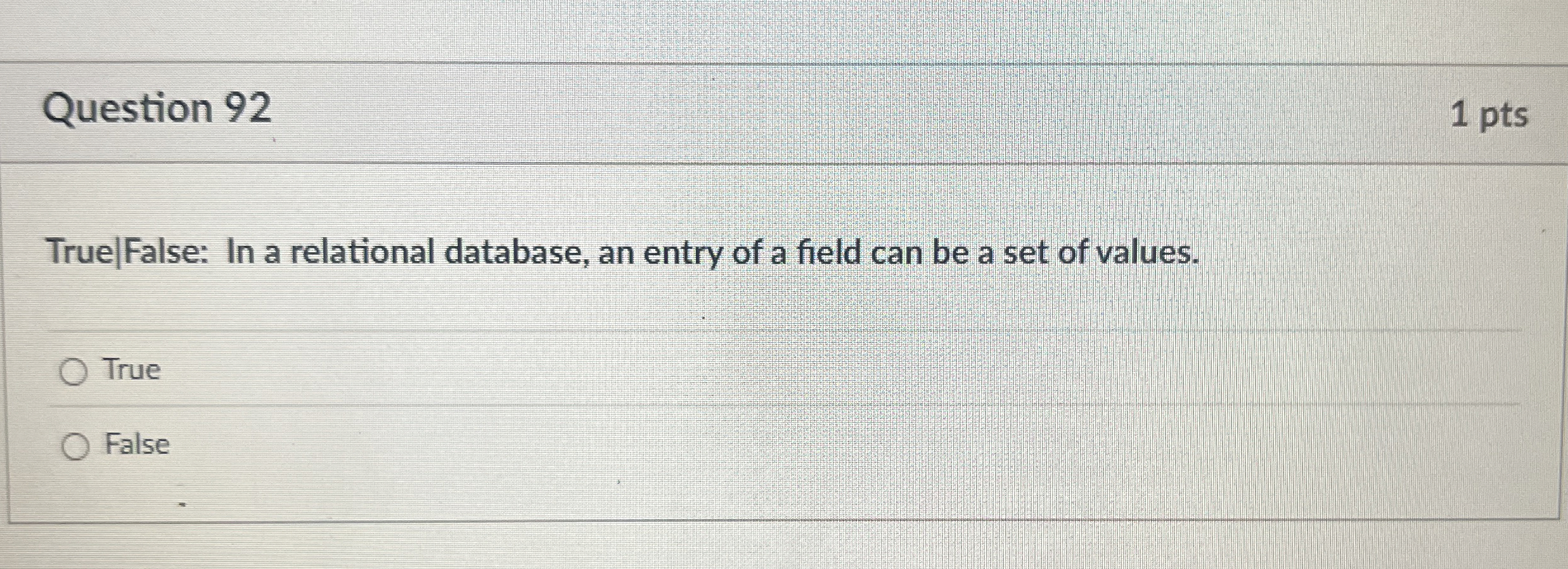 Question 9 2 1 pts True | False: In a relational