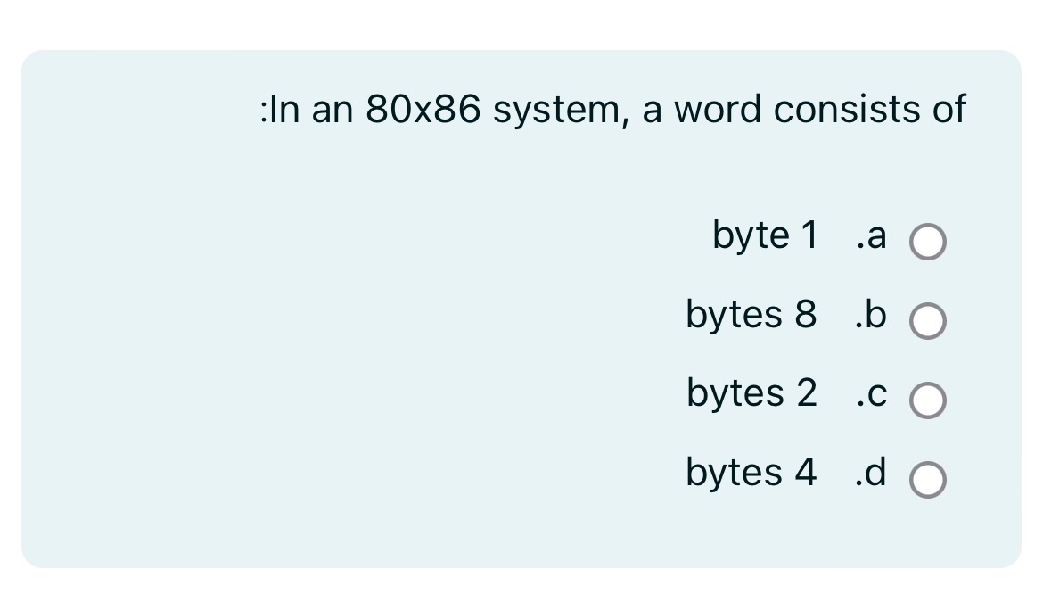 :In an 8 0 x 8 6 system, a word consists of byte