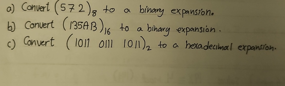 a ) Convert ( 5 7 2 ) 8 to a binary expansion. b
