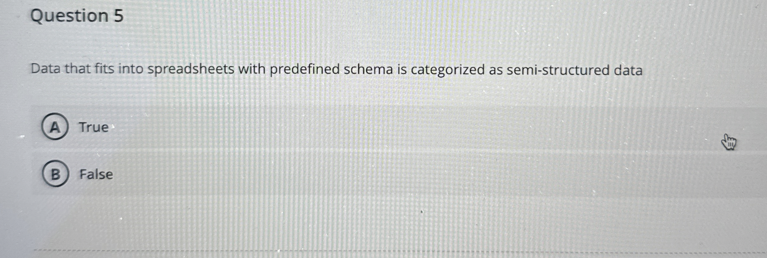 Question 5 Data that fits into spreadsheets with