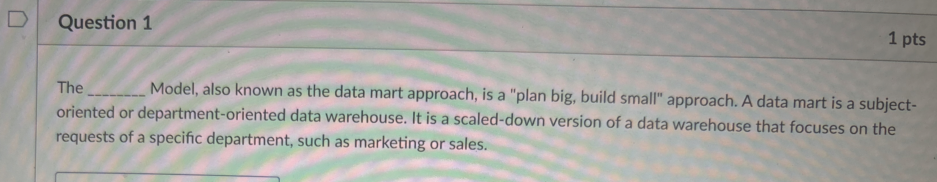 Question 1 Th l o n Model, also known as the data