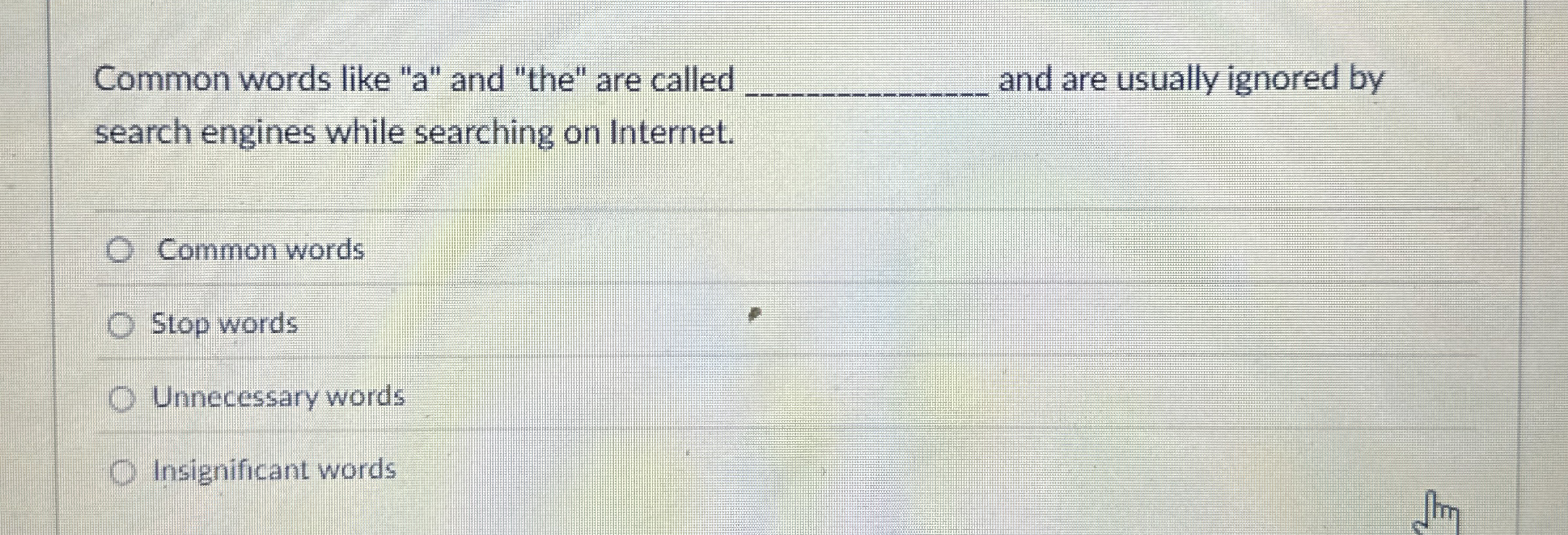 Common words like " a " and "the" are called q ,