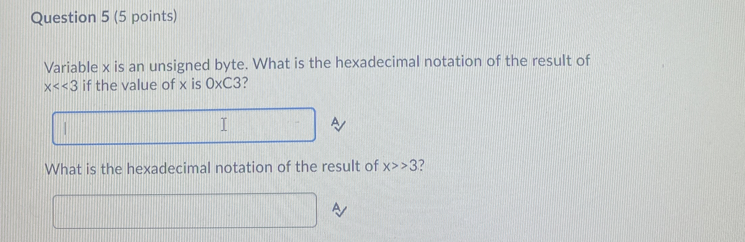 Question 5 ( 5 points ) Variable x is an unsigned