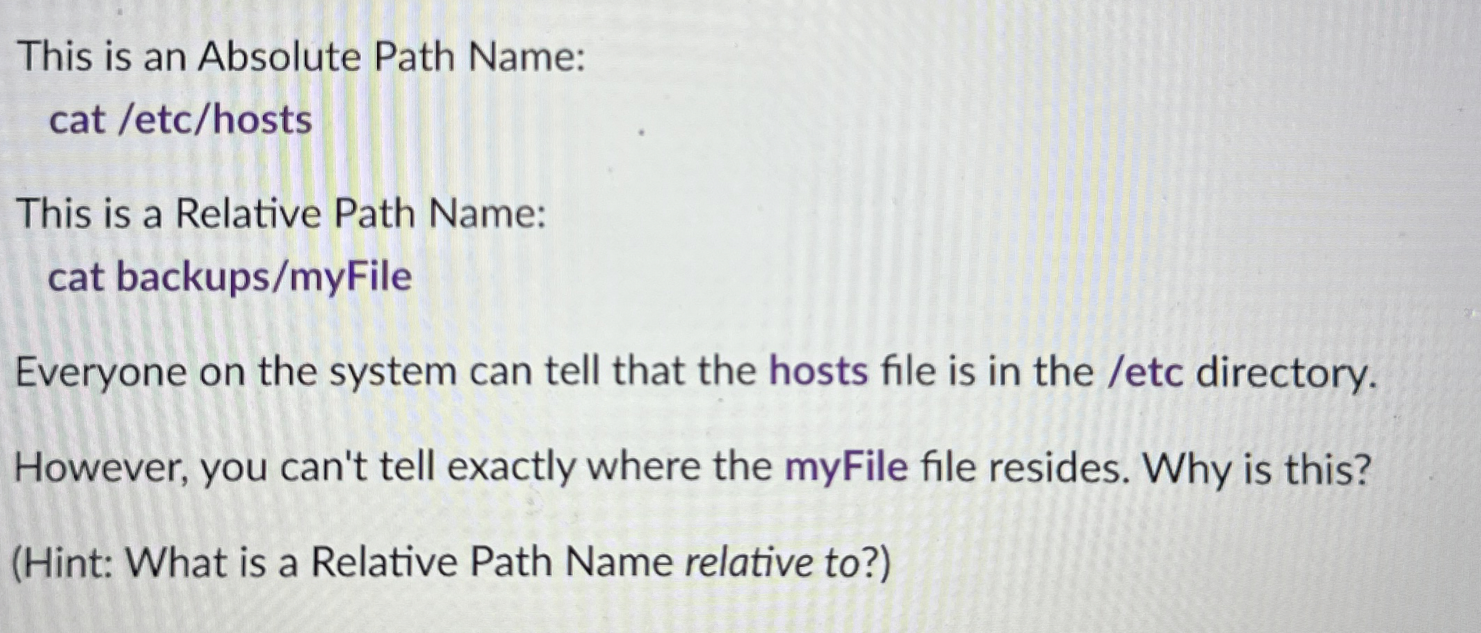 This is an Absolute Path Name: cat / etc / hosts