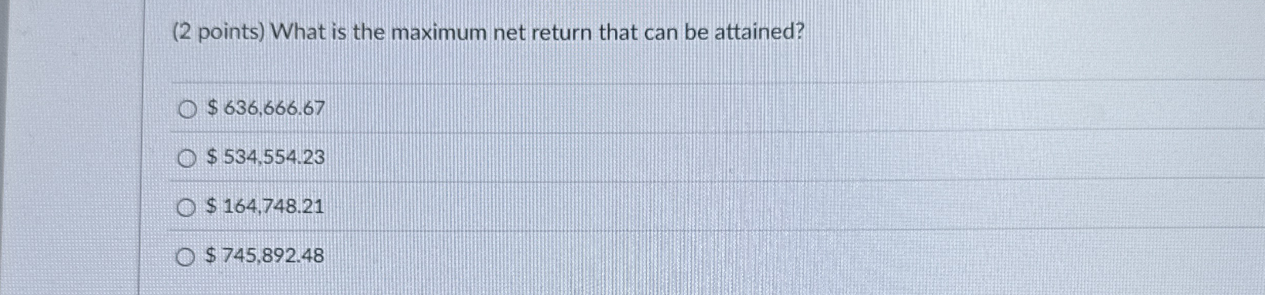 ( 2 points ) What is the maximum net return that