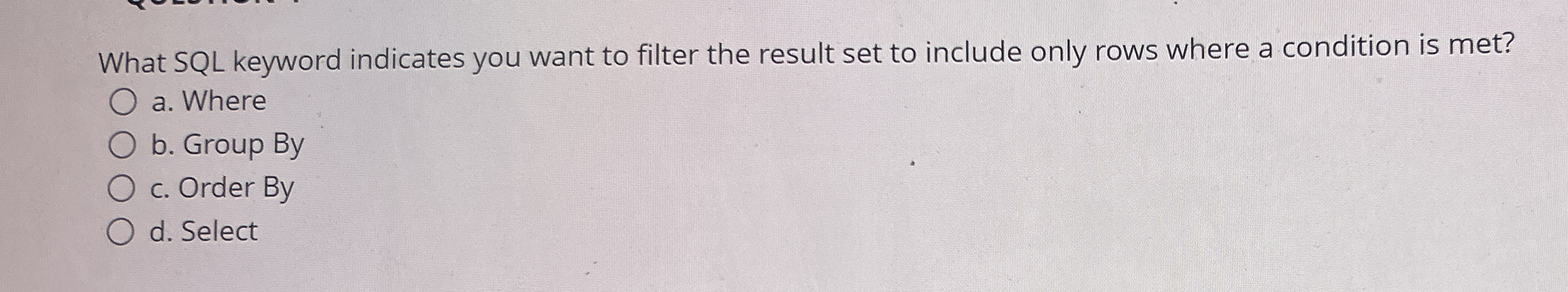 What SQL keyword indicates you want to filter the