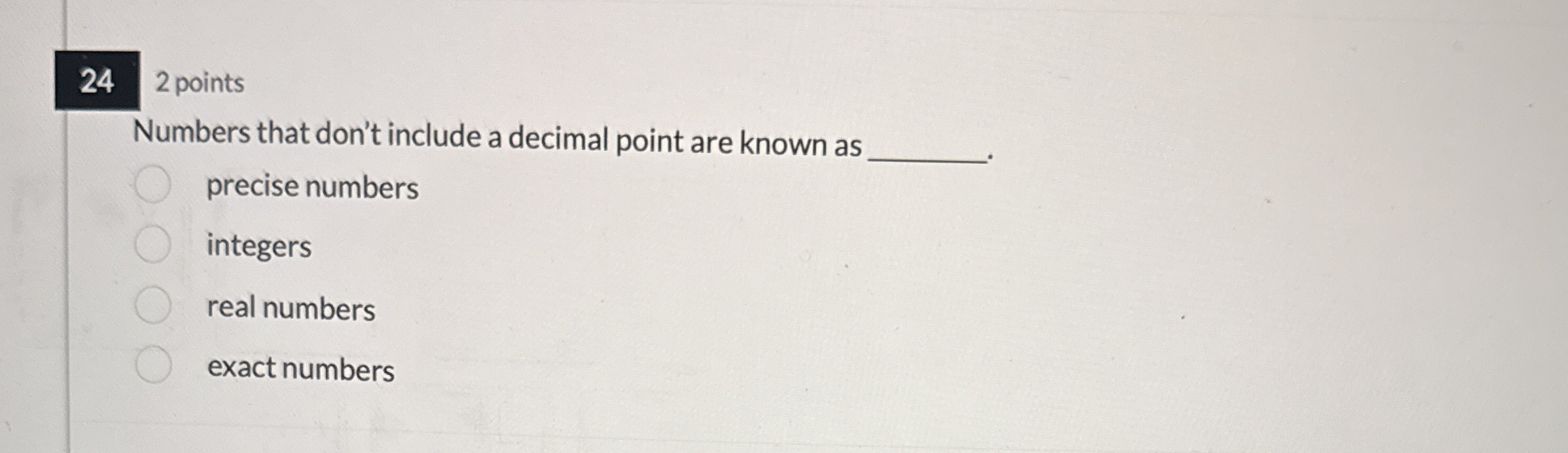 2 4 2 points Numbers that don't include a decimal
