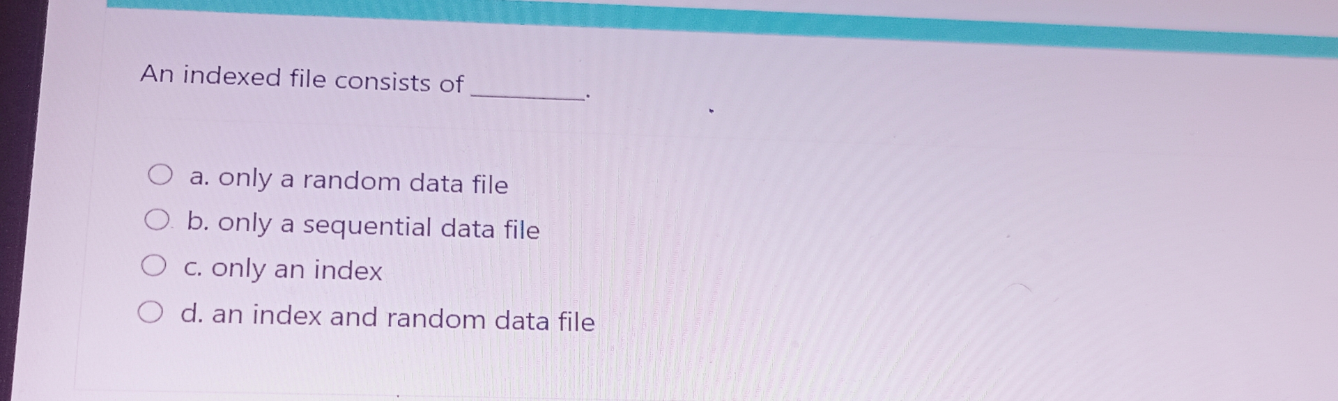 An indexed file consists of a . only a random