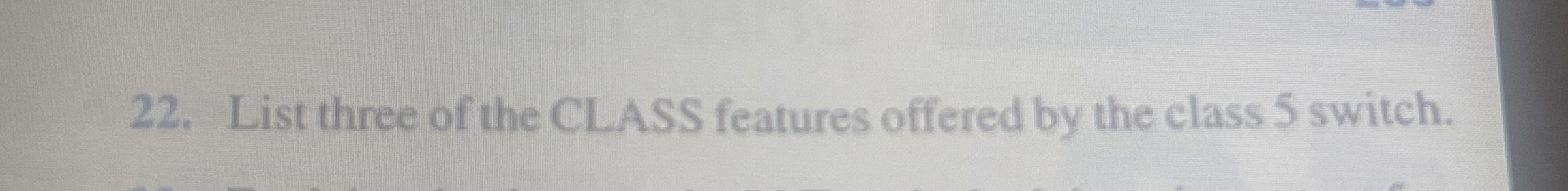 List three of the CLASS features offered by the