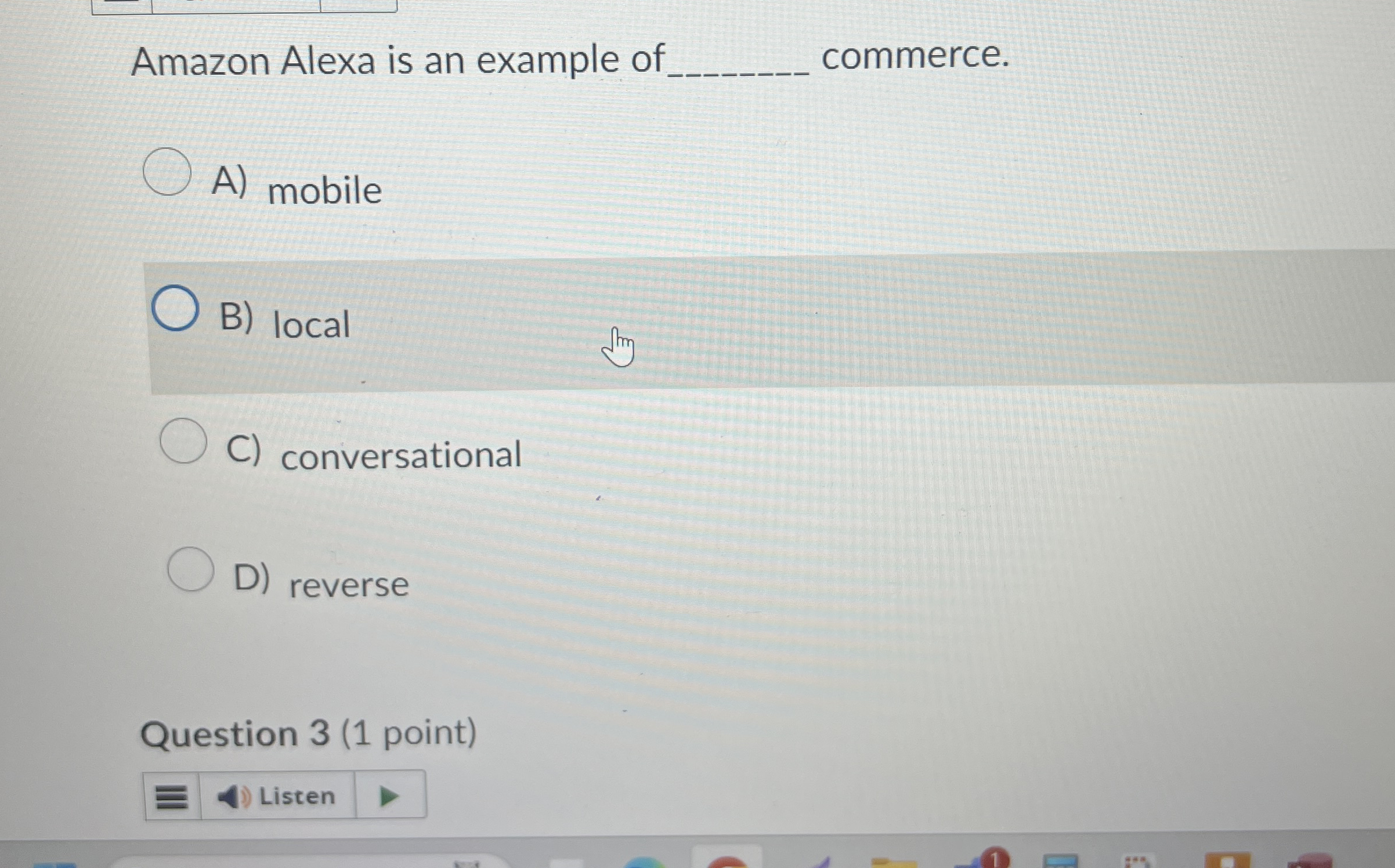 Amazon Alexa is an example of commerce. A )