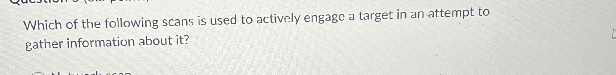 Which of the following scans is used to actively