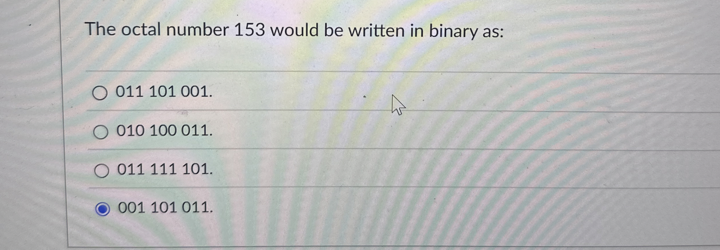 The octal number 1 5 3 would be written in binary