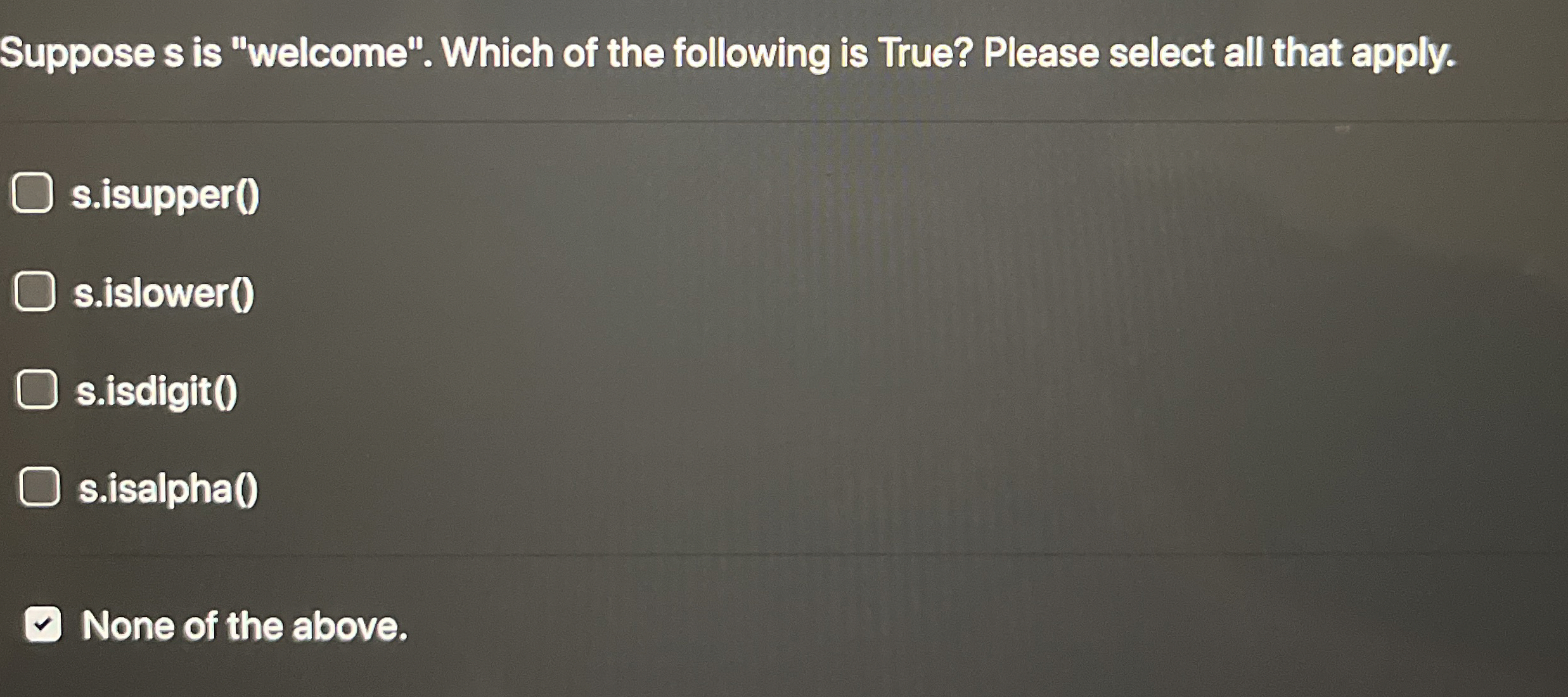 Suppose s is "welcome". Which of the following is