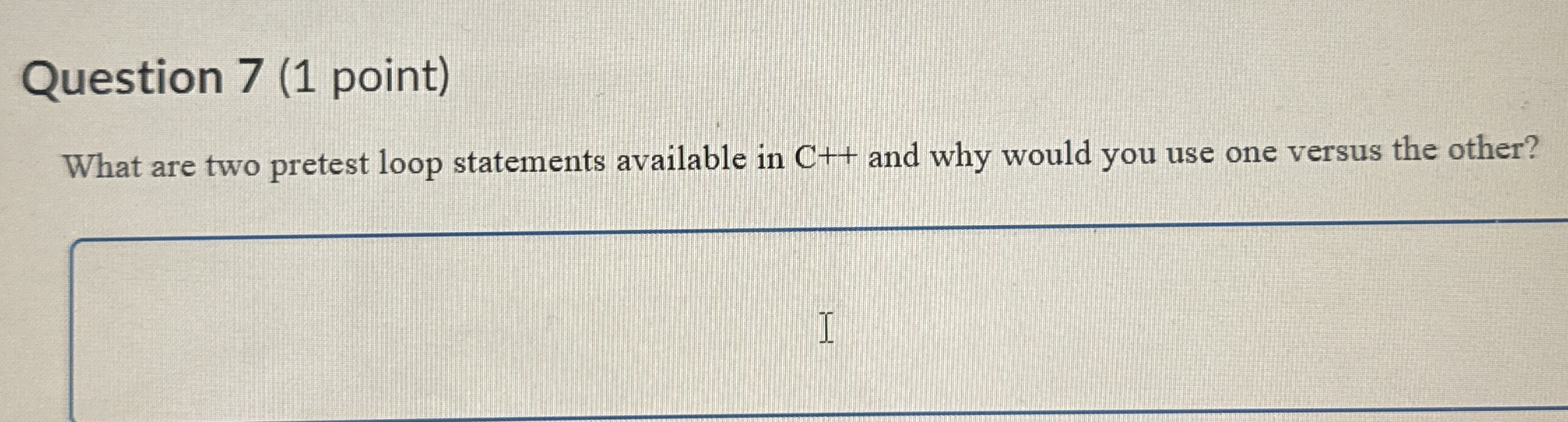 Question 7 ( 1 point ) What are two pretest loop
