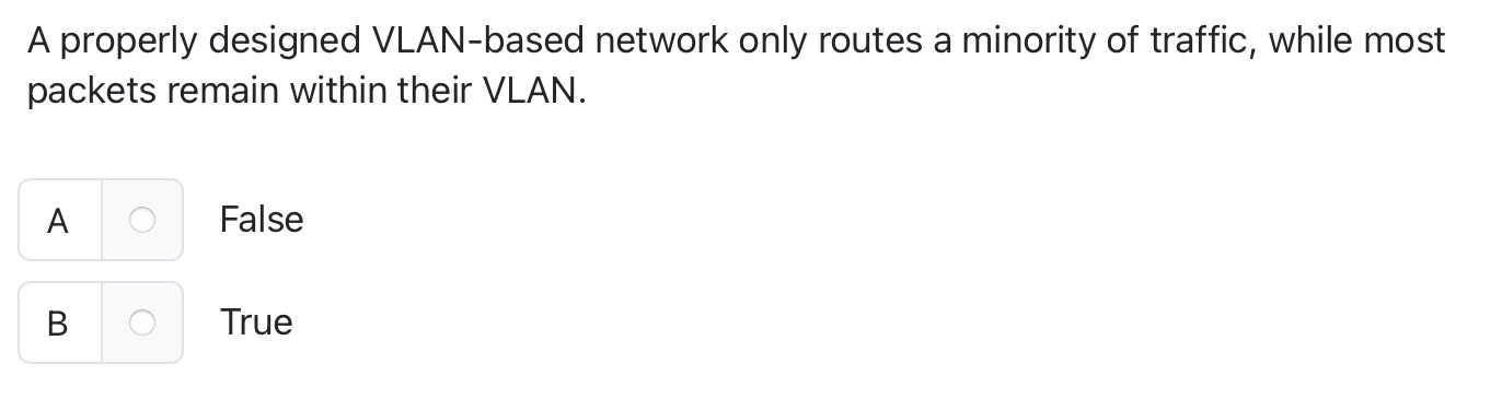 A properly designed VLAN - based network only