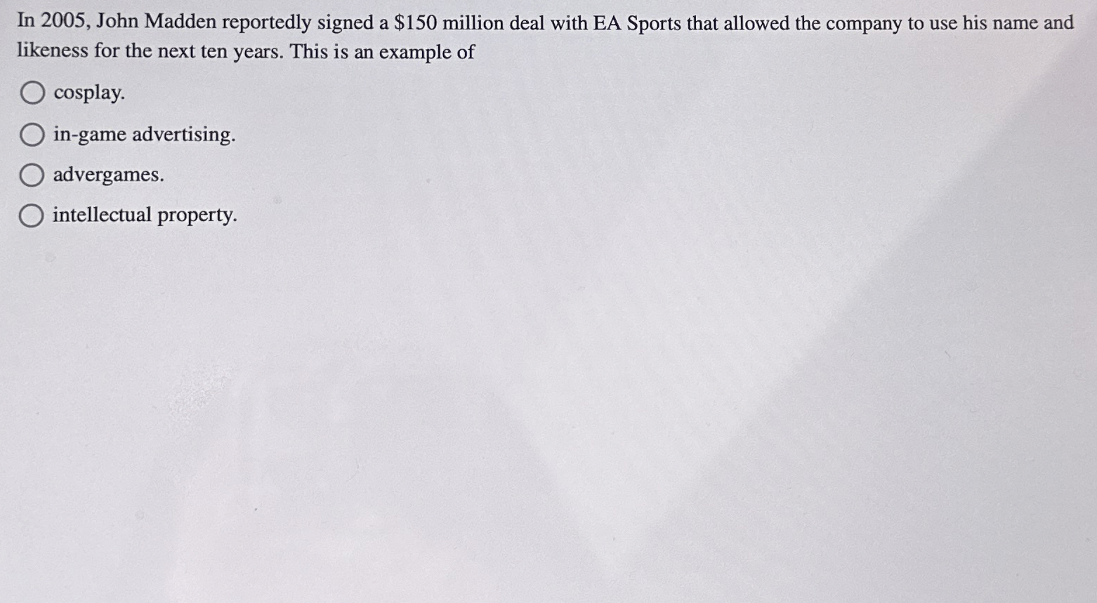 In 2 0 0 5 , John Madden reportedly signed a $ 1