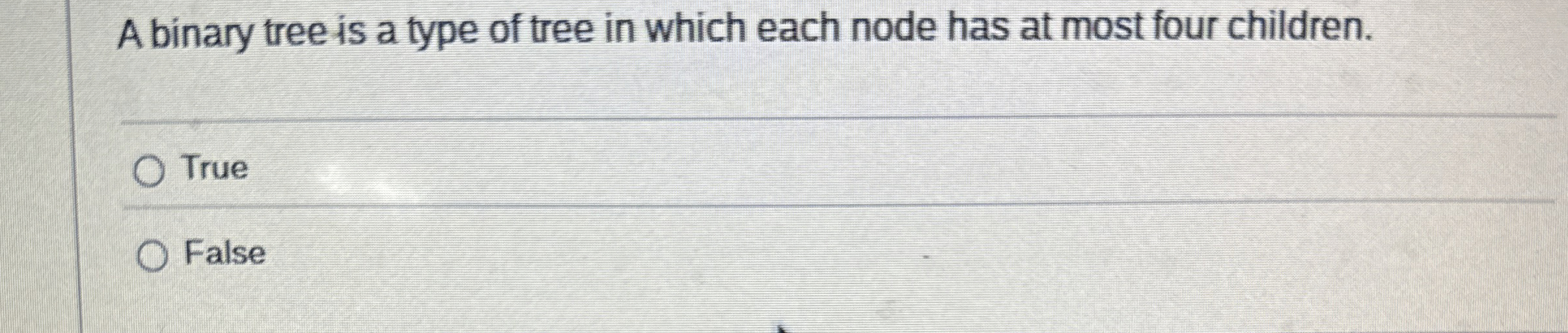 A binary tree is a type of tree in which each