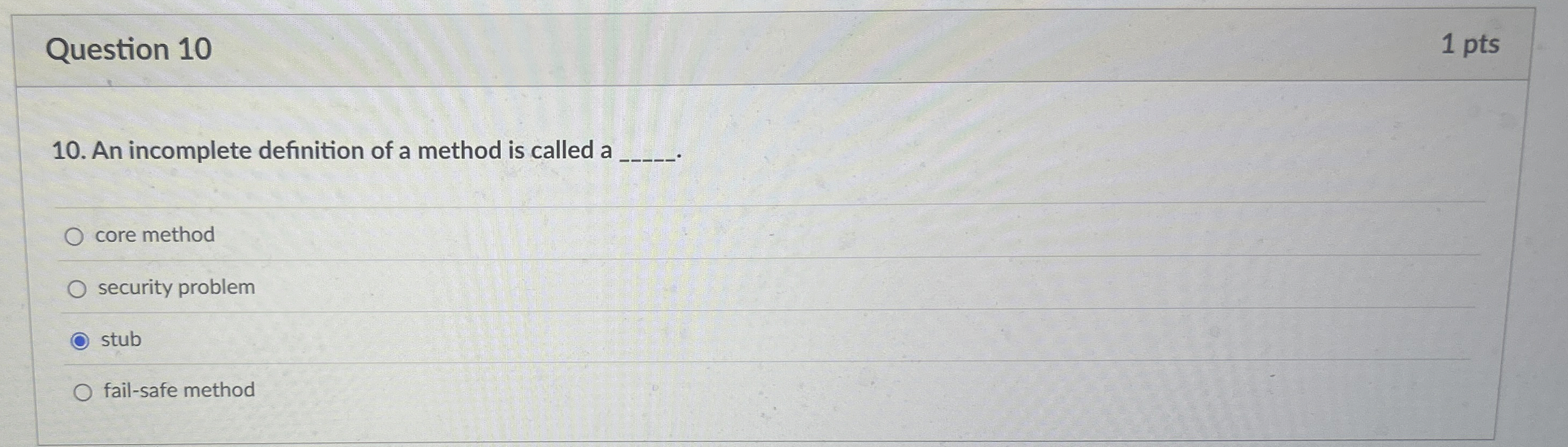 Question 1 0 1 pts 1 0 . An incomplete definition