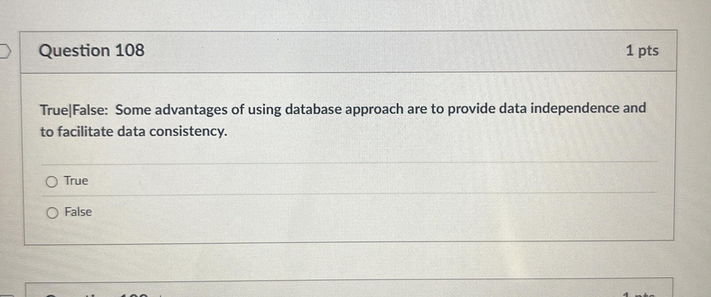 Question 1 0 8 1 pts True | False: Some