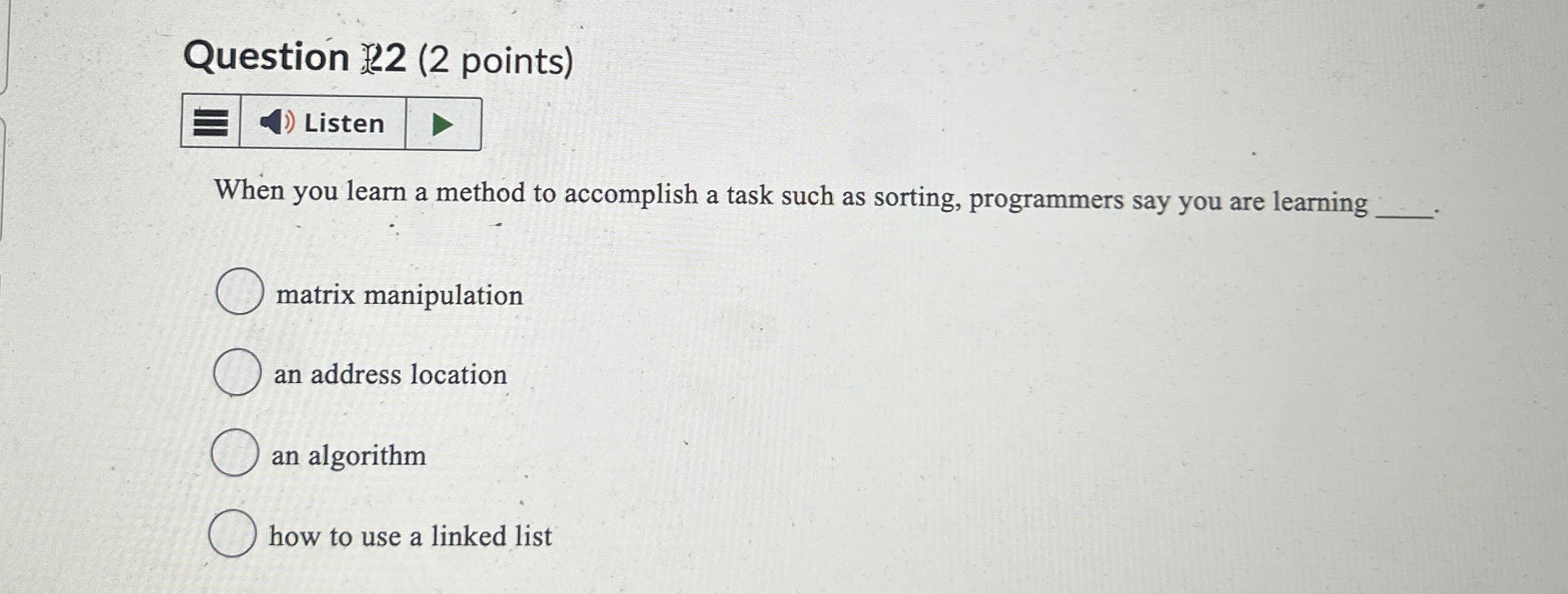 Question 2 2 ( 2 points ) [ ] When you learn a