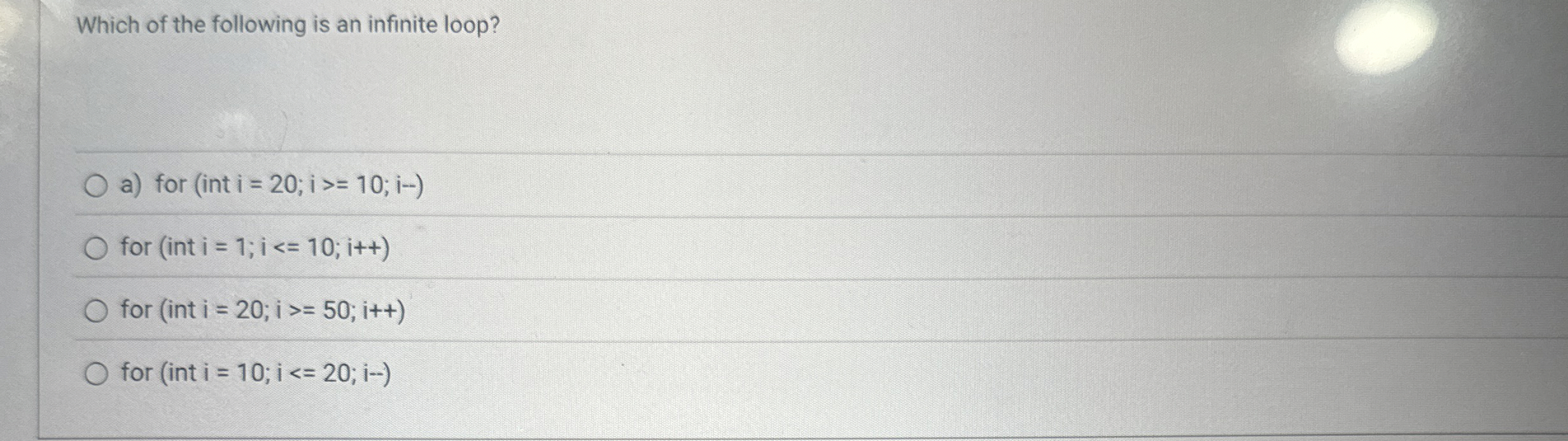 Which of the following is an infinite loop? a )
