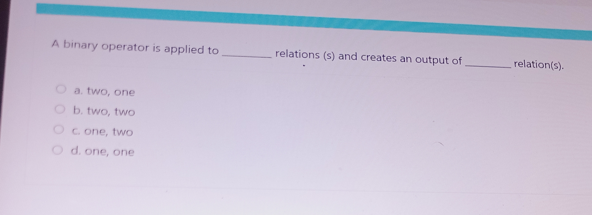 A binary operator is applied to relations ( s )
