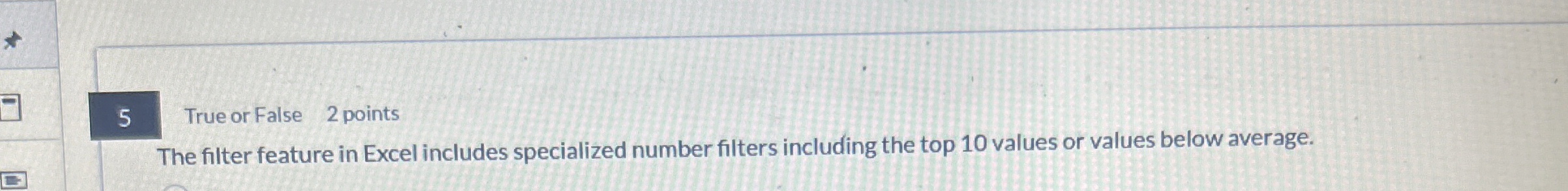 5 True or False 2 points The filter feature in