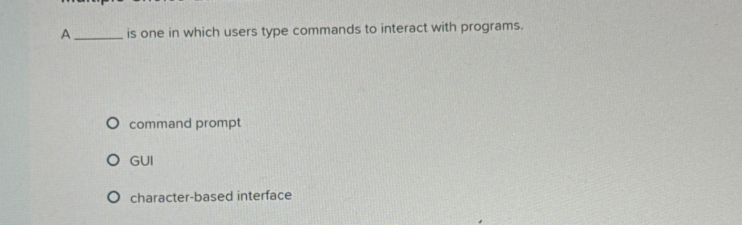 A is one in which users type commands to interact