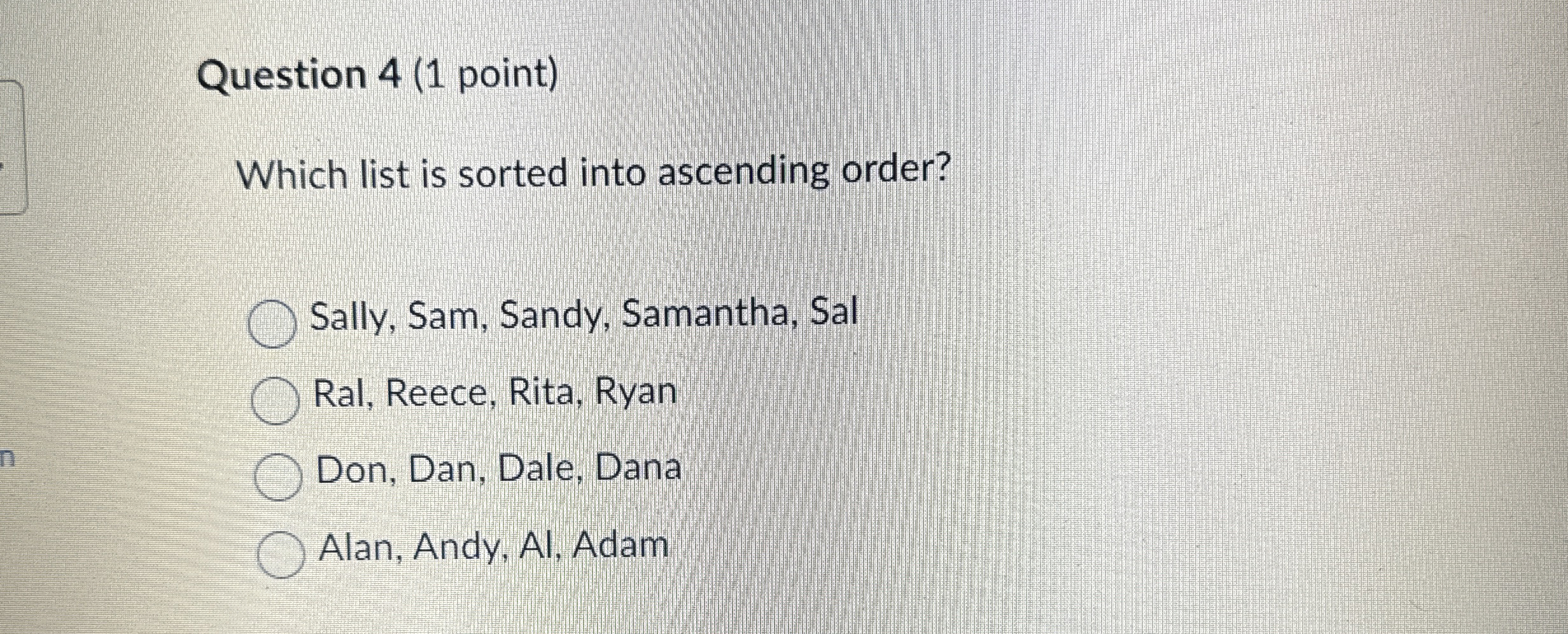 Question 4 ( 1 point ) Which list is sorted into