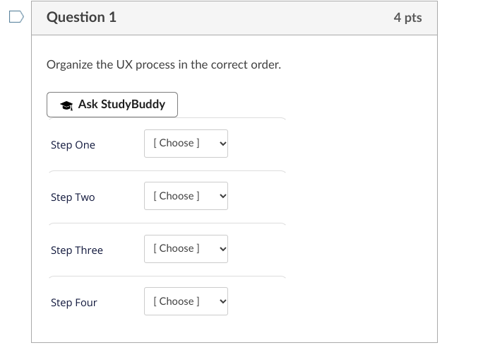 Question 1 Organize the UX process in the correct