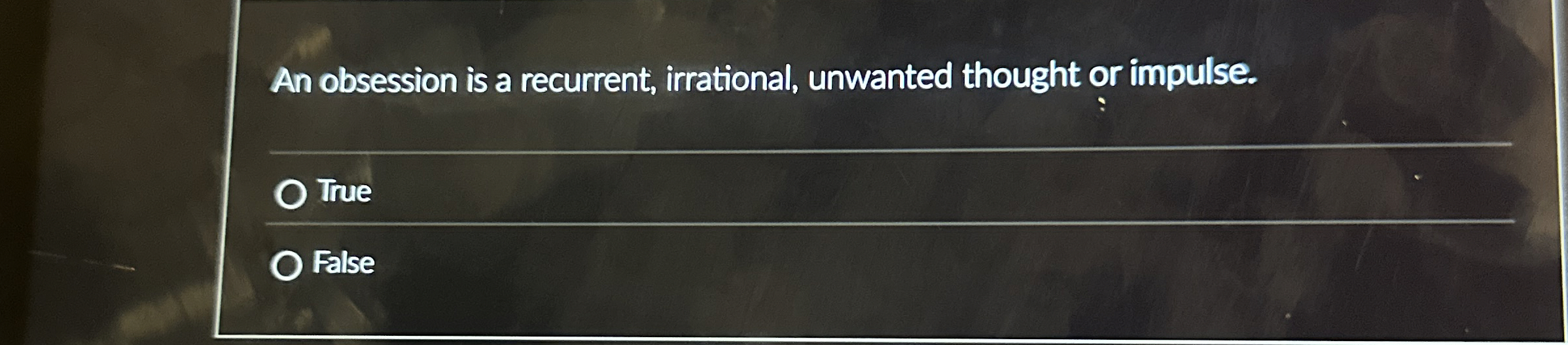 An obsession is a recurrent, irrational, unwanted