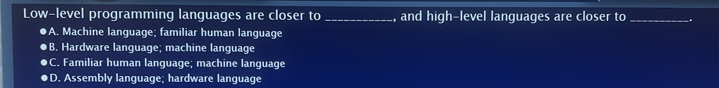 Low - level programming languages are closer to q