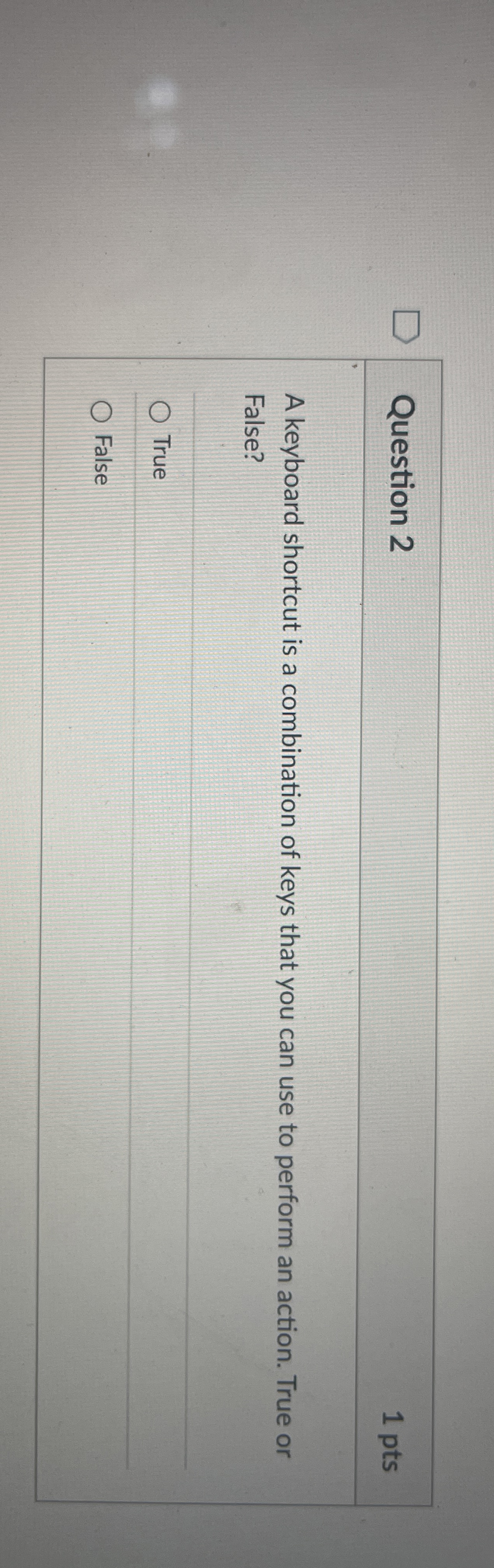 Question 2 1 pts A keyboard shortcut is a