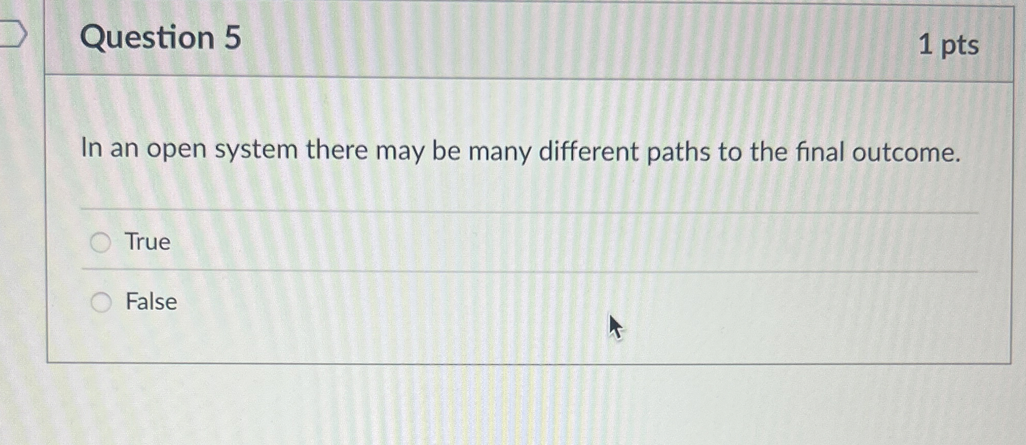 Question 5 1 pts In an open system there may be
