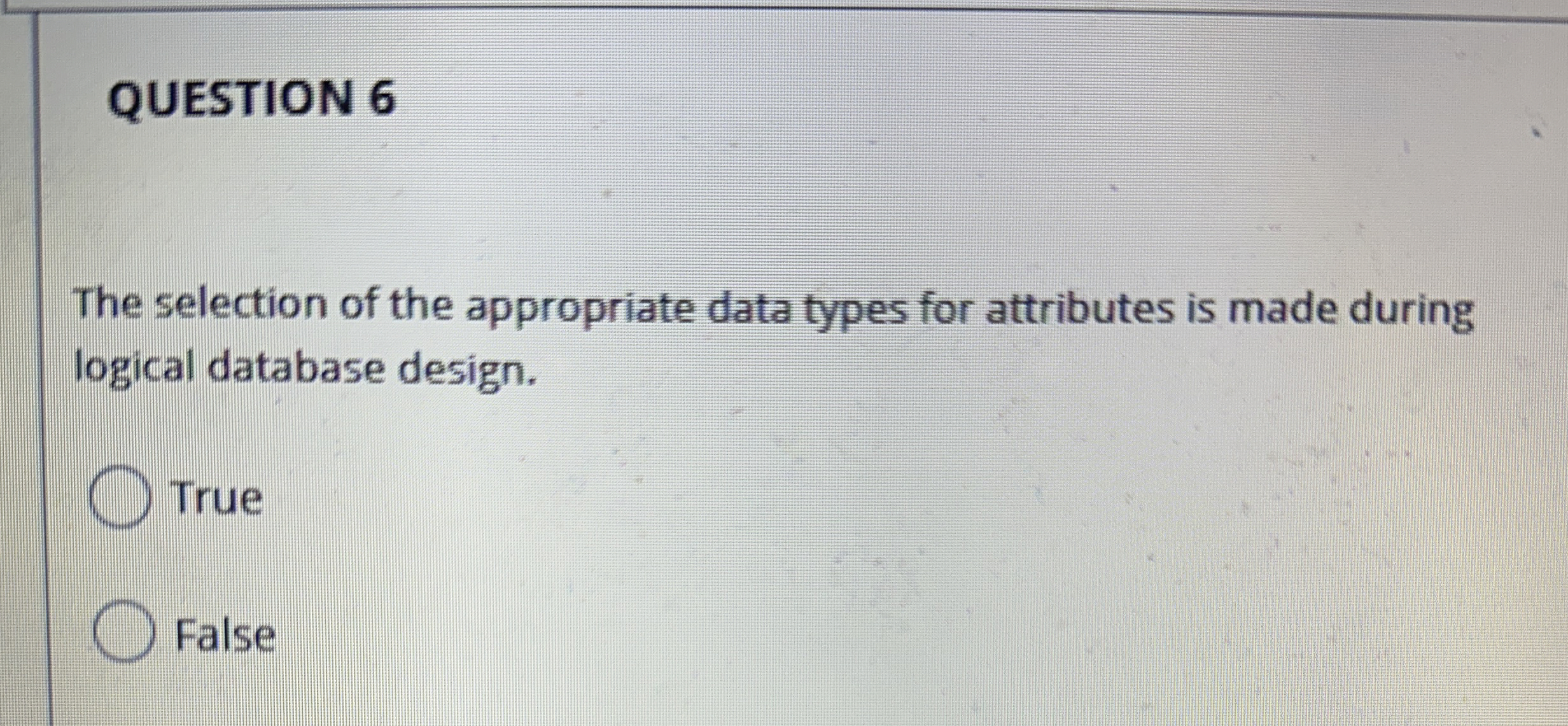 QUESTION 6 The selection of the appropriate data