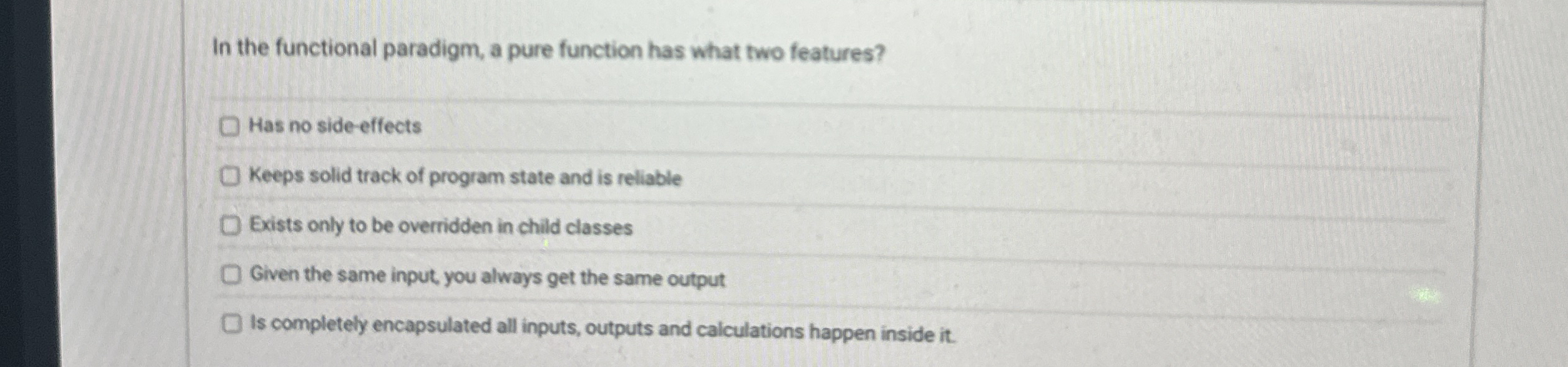 In the functional paradigm, a pure function has