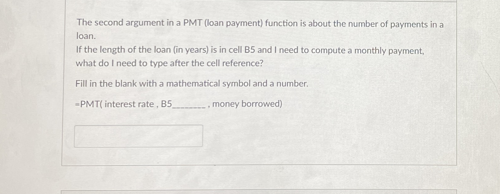 The second argument in a PMT ( loan payment )