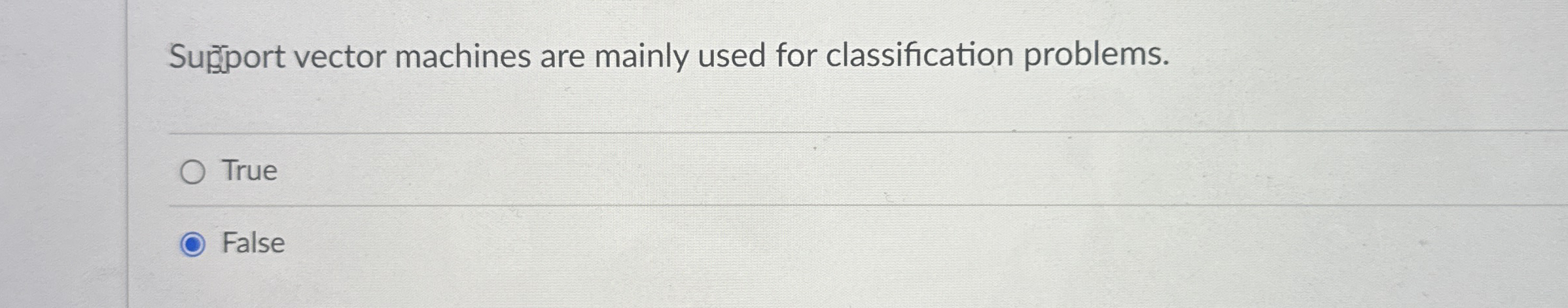Sugport vector machines are mainly used for