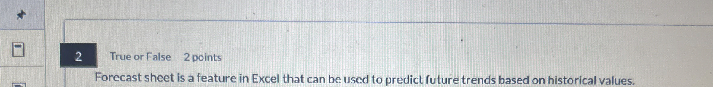 2 True or False 2 points Forecast sheet is a
