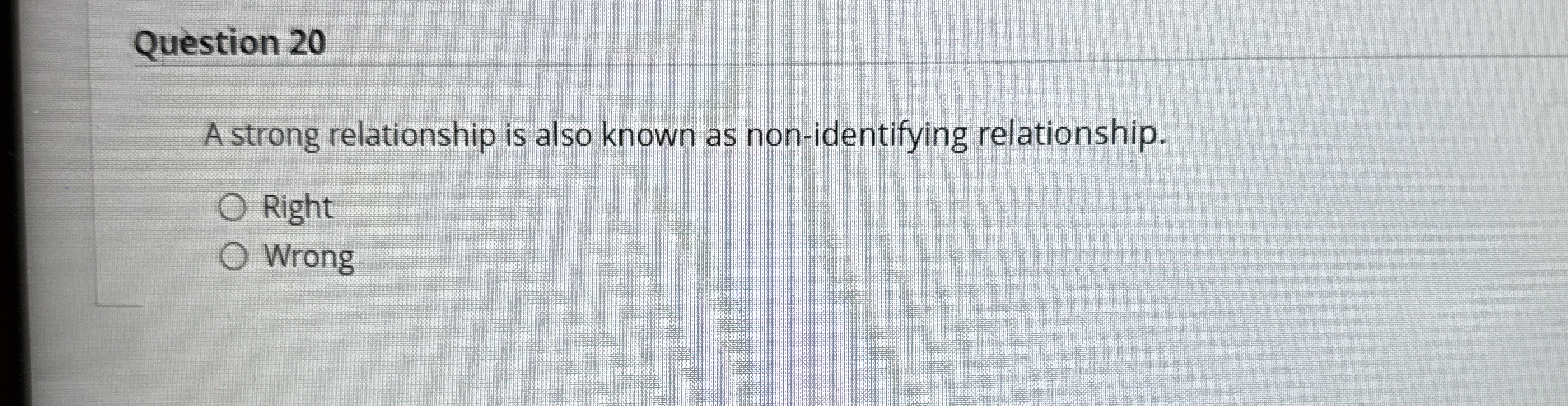 Question 2 0 A strong relationship is also known
