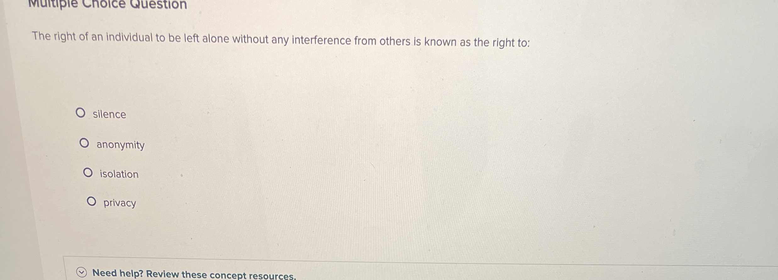 The right of an individual to be left alone