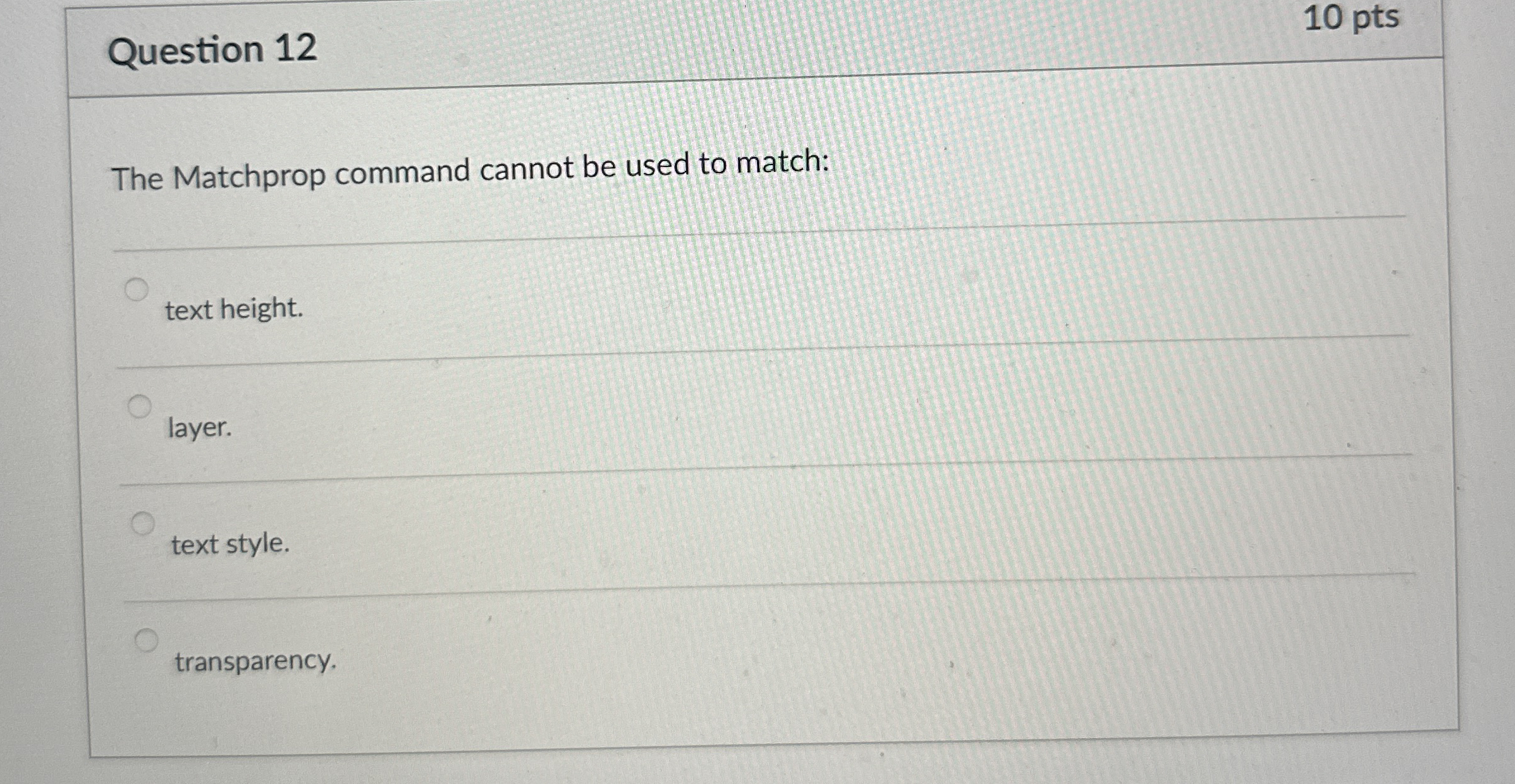 Question 1 2 The Matchprop command cannot be used