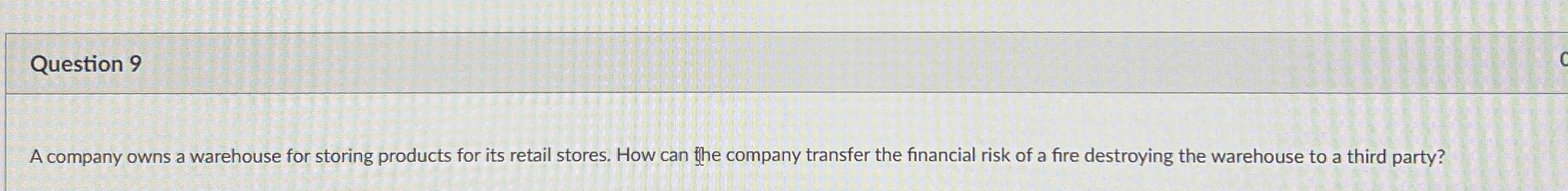 Question 9 A company owns a warehouse for storing